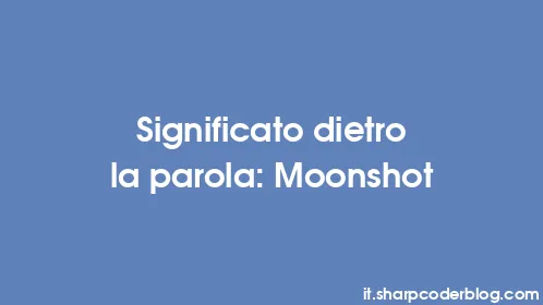 Significato dietro la parola: Moonshot - Thumbnail