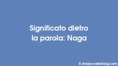 Significato dietro la parola: Naga - Thumbnail