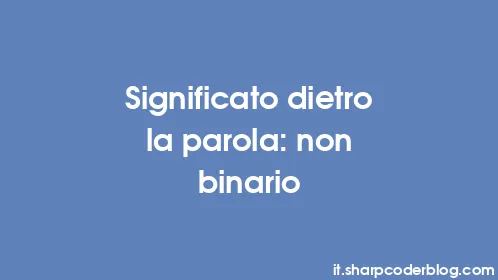 Significato dietro la parola: non binario - Thumbnail