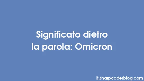 Significato dietro la parola: Omicron - Thumbnail