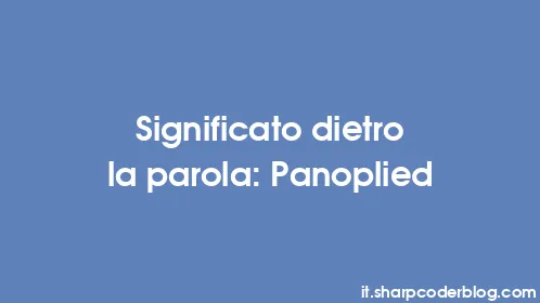 Significato dietro la parola: Panoplied - Thumbnail