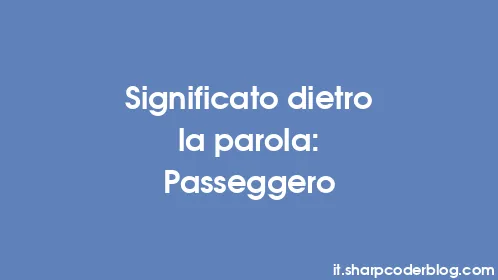 Significato dietro la parola: Passeggero - Thumbnail