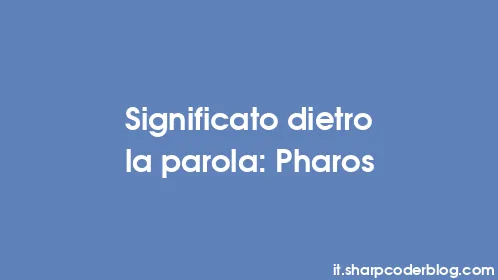 Significato dietro la parola: Pharos - Thumbnail