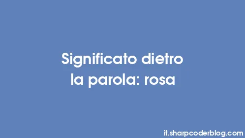 Significato dietro la parola: rosa - Thumbnail