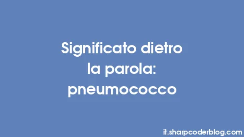 Significato dietro la parola: pneumococco - Thumbnail