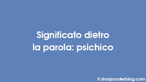 Significato dietro la parola: psichico - Thumbnail