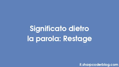 Significato dietro la parola: Restage - Thumbnail