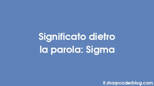 Significato dietro la parola: Sigma - Thumbnail