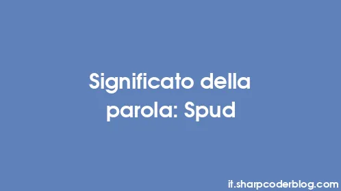 Significato della parola: Spud - Thumbnail