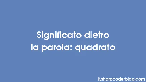 Significato dietro la parola: quadrato - Thumbnail