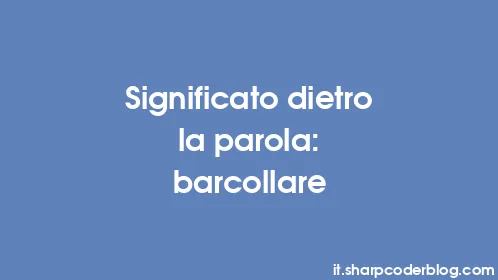 Significato dietro la parola: barcollare - Thumbnail