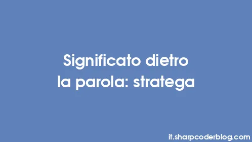 Significato dietro la parola: stratega - Thumbnail