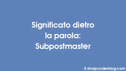 Significato dietro la parola: Subpostmaster - Thumbnail