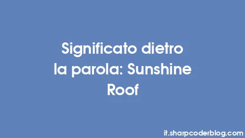 Significato dietro la parola: Sunshine Roof - Thumbnail