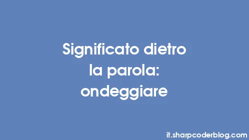 Significato dietro la parola: ondeggiare - Thumbnail