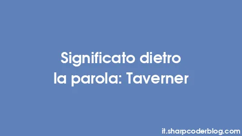 Significato dietro la parola: Taverner - Thumbnail