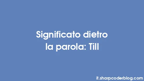 Significato dietro la parola: Till - Thumbnail