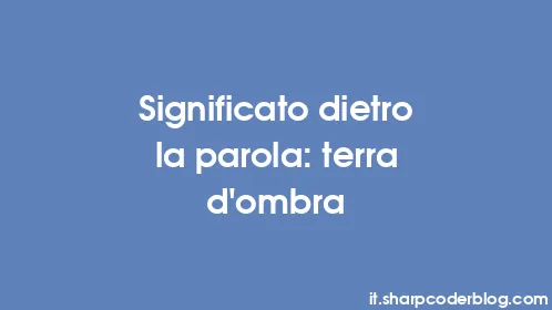 Significato dietro la parola: terra d'ombra - Thumbnail