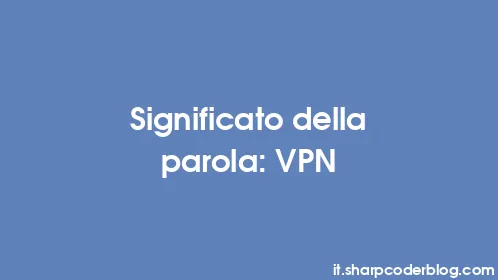 Significato della parola: VPN - Thumbnail