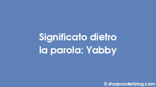 Significato dietro la parola: Yabby - Thumbnail