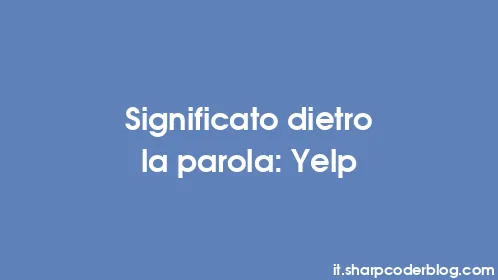 Significato dietro la parola: Yelp - Thumbnail