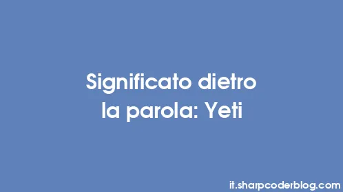 Significato dietro la parola: Yeti - Thumbnail