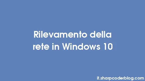 Rilevamento della rete in Windows 10 - Thumbnail