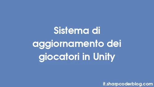 Sistema di aggiornamento dei giocatori in Unity - Thumbnail