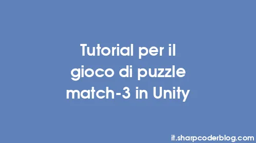 Tutorial per il gioco di puzzle match-3 in Unity - Thumbnail