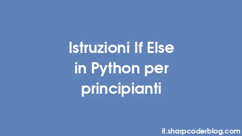 Istruzioni If Else in Python per principianti - Thumbnail