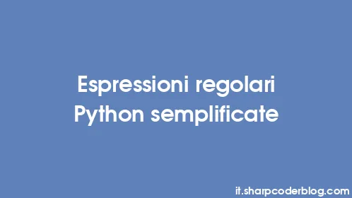 Espressioni regolari Python semplificate - Thumbnail