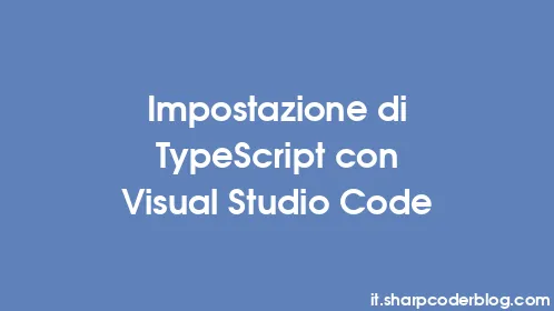 Impostazione di TypeScript con Visual Studio Code - Thumbnail
