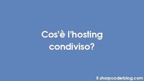 Cos'è l'hosting condiviso? - Thumbnail