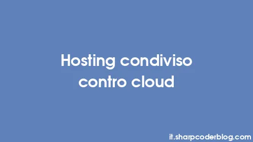 Hosting condiviso contro cloud - Thumbnail