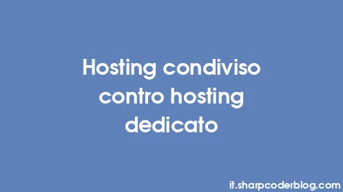 Hosting condiviso contro hosting dedicato - Thumbnail