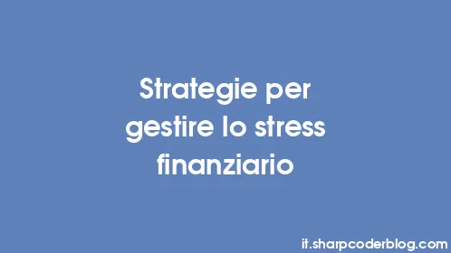 Strategie per gestire lo stress finanziario - Thumbnail