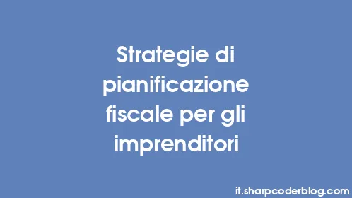 Strategie di pianificazione fiscale per gli imprenditori - Thumbnail