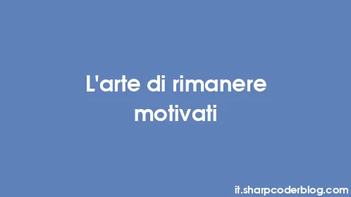 L'arte di rimanere motivati - Thumbnail
