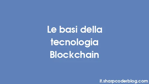 Le basi della tecnologia Blockchain - Thumbnail