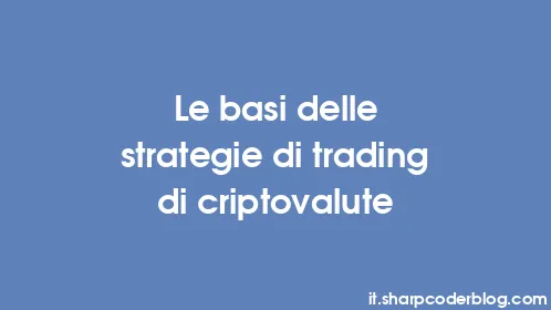 Le basi delle strategie di trading di criptovalute - Thumbnail