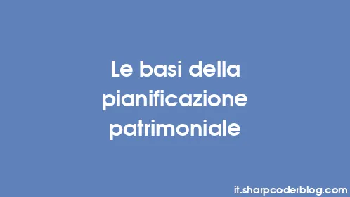 Le basi della pianificazione patrimoniale - Thumbnail