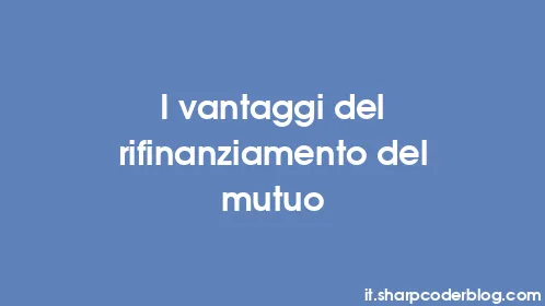 I vantaggi del rifinanziamento del mutuo - Thumbnail