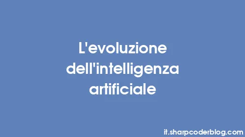 L'evoluzione dell'intelligenza artificiale - Thumbnail