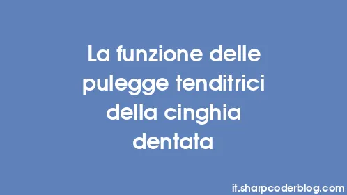 La funzione delle pulegge tenditrici della cinghia dentata - Thumbnail