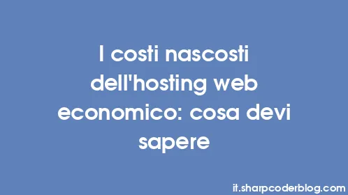 I costi nascosti dell'hosting web economico: cosa devi sapere - Thumbnail