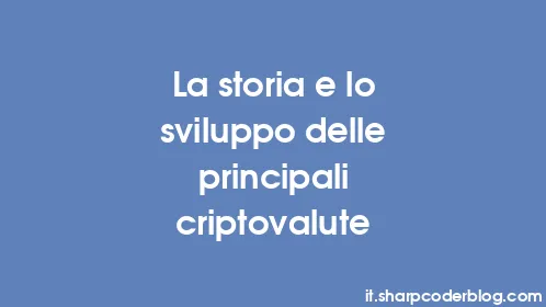 La storia e lo sviluppo delle principali criptovalute - Thumbnail