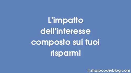 L'impatto dell'interesse composto sui tuoi risparmi - Thumbnail