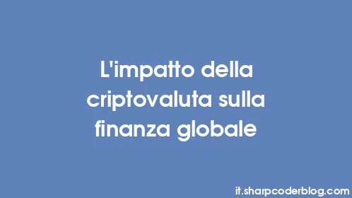 L'impatto della criptovaluta sulla finanza globale - Thumbnail