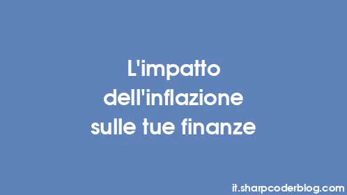 L'impatto dell'inflazione sulle tue finanze - Thumbnail
