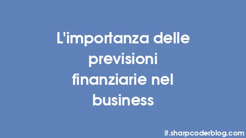L'importanza delle previsioni finanziarie nel business - Thumbnail